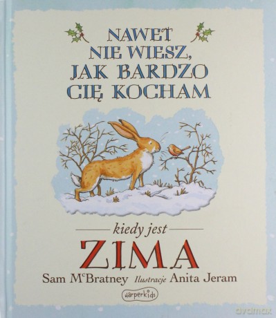 Nawet nie wiesz, jak bardzo cię kocham, kiedy jest zima - Sam McBratney [KSIĄŻKA]