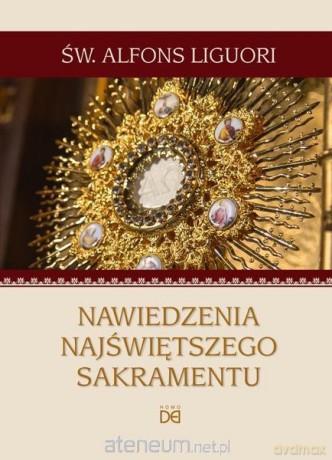 Nawiedzenia Najświętszego Sakramentu - Alfons Liguori [KSIĄŻKA]