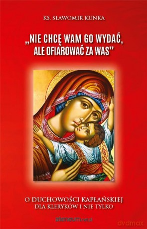 Nie chcę Wam Go wydać - ks. Sławomir Kunka [KSIĄŻKA]