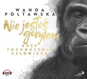 Nie jesteś gorylem - dr Wanda Półtawska [AUDIOBOOK]