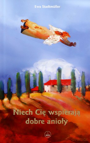 Niech Cię wspierają dobre anioły - Ewa Stadtmller [KSIĄŻKA]