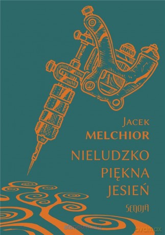 Nieludzko piękna jesień - Jacek Melchior [KSIĄŻKA]