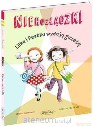 Nierozłączki. Lilka i Pestka wydają gazetę - Annie Barrows [KSIĄŻKA]