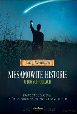 Niesamowite historie o Bożych cudach - Joe L. Wheeler [KSIĄŻKA]