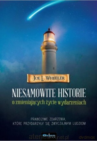 Niesamowite historie o zmieniających życie - Joe L. Wheeler [KSIĄŻKA]