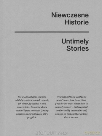 Niewczesne historie / Untimely stories - Jarosław Lubiak, Paweł Mościcki, Joanna Sokołowska [KSIĄŻKA]