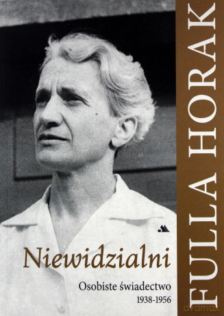 Niewidzialni. Osobiste świadectwo 1938-1956 - Fulla Horak [KSIĄŻKA]