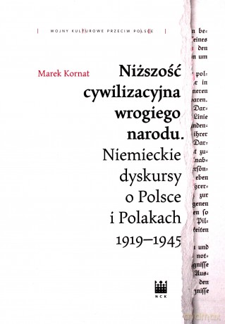 Niższość cywilizacyjna wrogiego narodu - Marek Kornat [KSIĄŻKA]