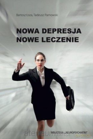 Nowa depresja. Nowe leczenie - Bartosz Łoza, Tadeusz Parnowski [KSIĄŻKA]