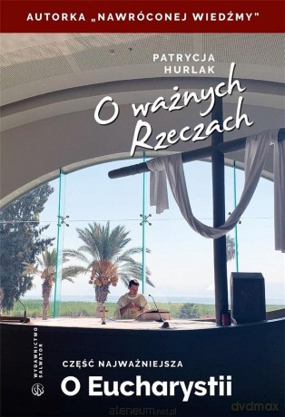 O ważnych Rzeczach. Część najważniejsza - Patrycja Hurlak [KSIĄŻKA]