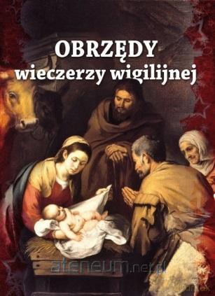 Obrzędy wieczerzy wigilijnej [KSIĄŻKA]