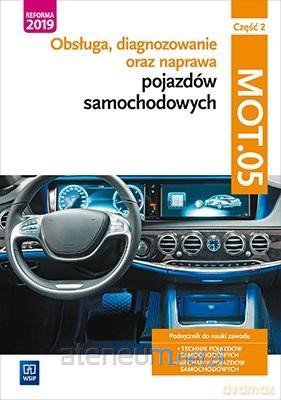 Obsługa, diagnoz oraz naprawa pojazdów samochodowych MOT.05 cz 2 [KSIĄŻKA]