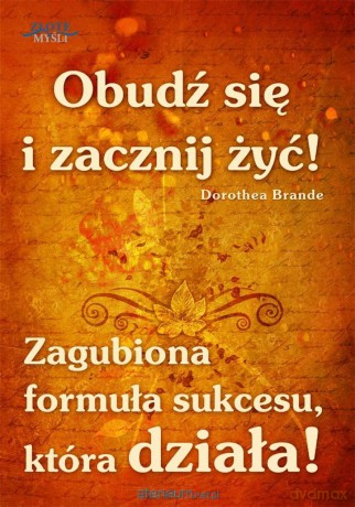 Obudź się i zacznij żyć! - Dorothea Brande [AUDIOBOOK]