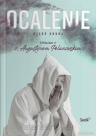 Ocalenie cz. 2 - o. Augustyn Pelanowski [KSIĄŻKA]