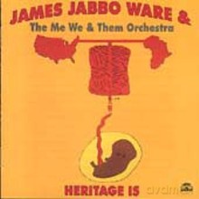 James Jabbo Ware: Heritage Is [CD]
