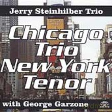 Jerry Steinhilber: Chicago Trio NY Tenor [CD]