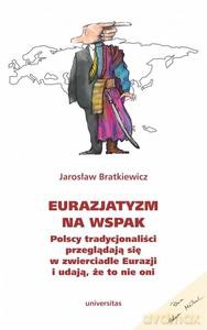 Eurazjatyzm na wspak - Jarosław Bratkiewicz [KSIĄŻKA]