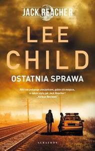 Jack Reacher: Ostatnia sprawa - Lee Child [KSIĄŻKA]