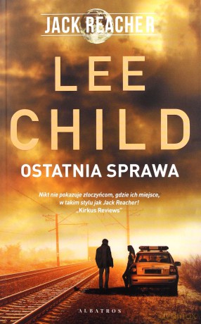 Jack Reacher: Ostatnia sprawa - Lee Child [KSIĄŻKA]