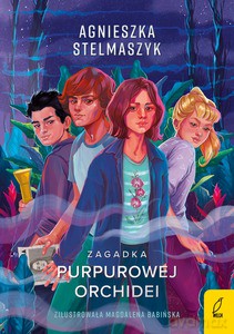 Klub Przyrodnika (Tom 1) Zagadka purpurowej orchidei - Agnieszka Stelmaszyk [KSIĄŻKA]