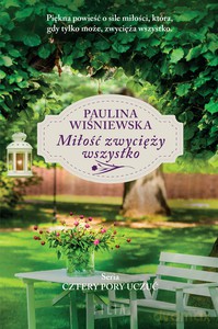 Miłość zwycięży wszystko - Paulina Wiśniewska [KSIĄŻKA]