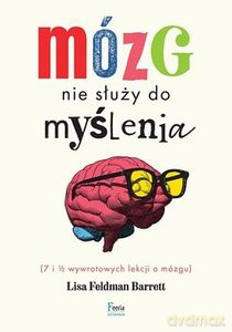 Mózg nie służy do myślenia - Barrett Lisa Feldman [KSIĄŻKA]