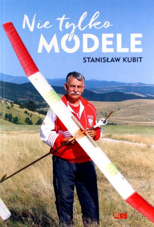 Nie tylko modele - Stanisław Kubit [KSIĄŻKA]