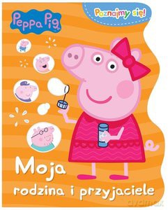 Peppa Pig Poznajmy się. Moja rodzina i przyjaciele [KSIĄŻKA]