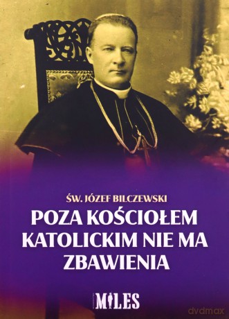 Poza Kościołem katolickim nie ma zbawienia - Józef Bilczewski [KSIĄŻKA]