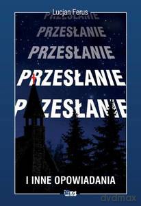 Przesłanie i inne opowiadania - Lucjan Ferus [KSIĄŻKA]