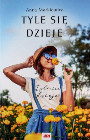 Tyle się dzieje - Anna Markiewicz [KSIĄŻKA]