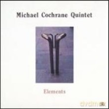 Michael Cochrane Quintet: Elements [CD]