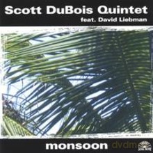 Scott Dubois Quintet featuring Dave Liebman: Monsoon [CD]