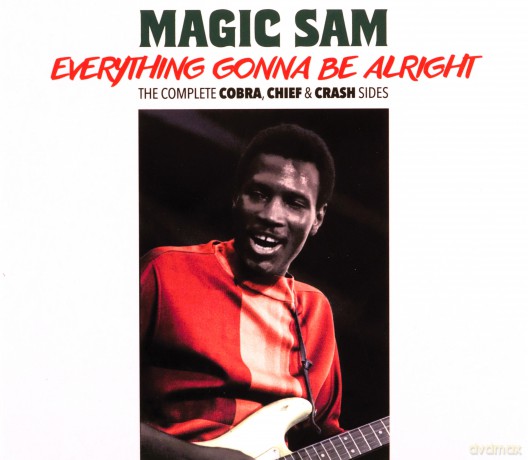 Magic Sam: Everything Gonna Be Alright - The Complete Cobra, Chief & Crash Sides [CD]