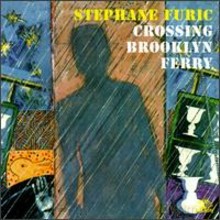 Stephane Furic: Crossing Brooklyn Ferry [CD]