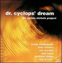 The Herbie Nichols Project: Dr. Cyclops' Dream [CD]