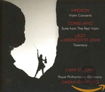 Lara St John: Hindson: Violin Concerto; Corigliano: Suite From The Redviolin; Liszt: Totentanz [SACD]