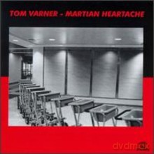 Tom Varner: Martian Heartache [CD]