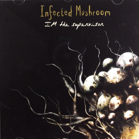Infected Mushroom: I'M The Supervisor [CD]