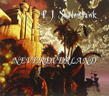 P.J. Shadowhawk: Nevereverland [CD]