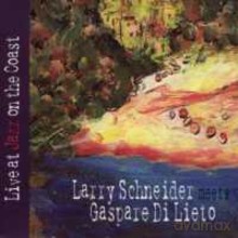 Larry Schneider: Meets Gaspare Di Lieto [CD]