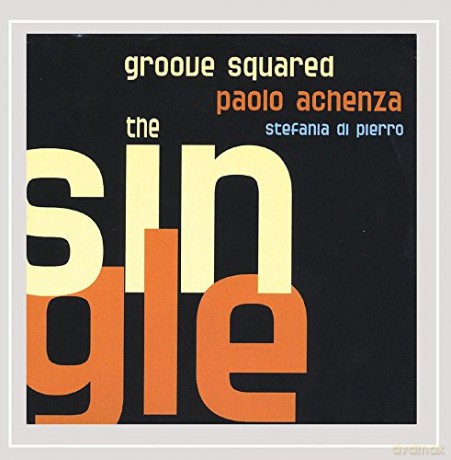Groove Squared, Paolo Achenza Stefania Di Pierro: The Single [CD]