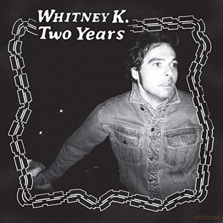 Whitney K: Two Years [CD]