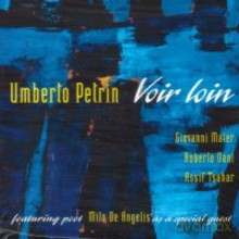 Petrin Umberto: Voir loin [CD]