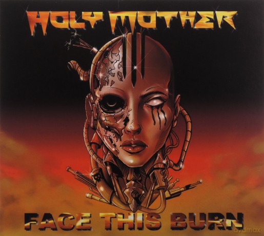 Holy Mother: Face This Burn (digipack) [CD]