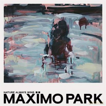 Maximo Park: Nature Always Wins (Deluxe) [2xWinyl]