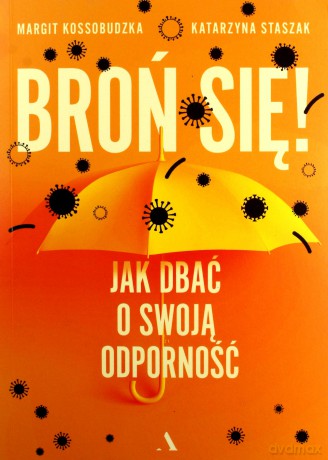 Broń się! Jak dbać o swoją odporność - Margit Kossobudzka, Katarzyna Staszak [KSIĄŻKA]