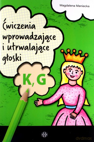 Ćwiczenia wprowadzające i utrwalające głoski K, G - Magdalena Maniecka [KSIĄŻKA]
