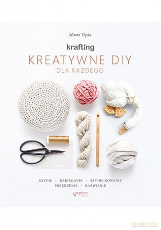 KRAFTING. Kreatywne DIY dla każdego - Marta Tręda [KSIĄŻKA]