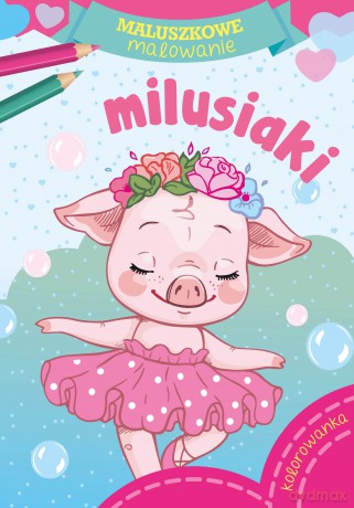Milusiaki. Maluszkowe malowanie [KSIĄŻKA]